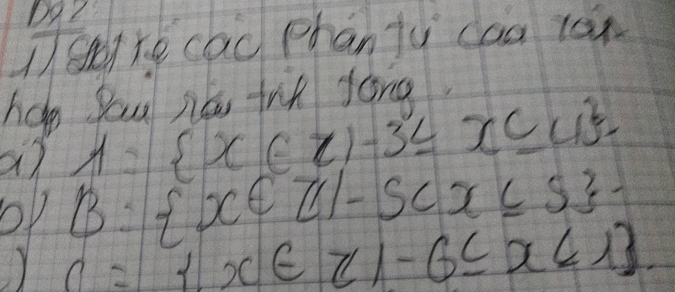 1recac Phantu caa tox
hop Pa hes tnh song.
a7 A= x∈ z)-3≤ x≤ 4
op B: x∈ Z|-S
) C= x∈ Z|-6≤ x<1