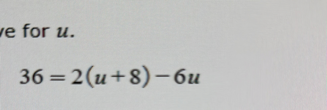 for u.
36=2(u+8)-6u