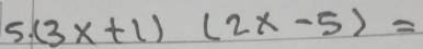 (3x+1)(2x-5)=