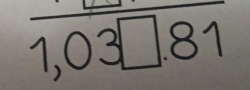 beginarrayr 1,03□ .81endarray