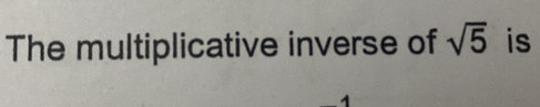 The multiplicative inverse of sqrt(5) is