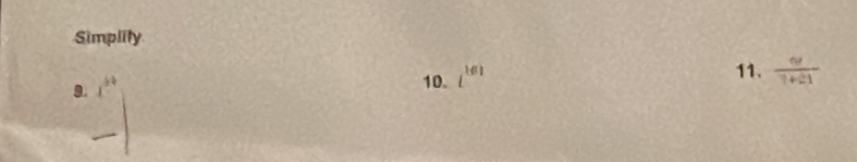 Simplity 
9. x^(64)
10. i^(km)
11.  6x/7+21 