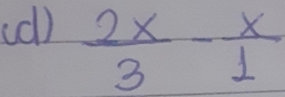 cdl)  2x/3 - x/1 