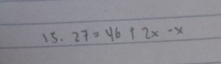 27=46+2x-x