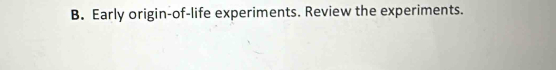 Early origin-of-life experiments. Review the experiments.