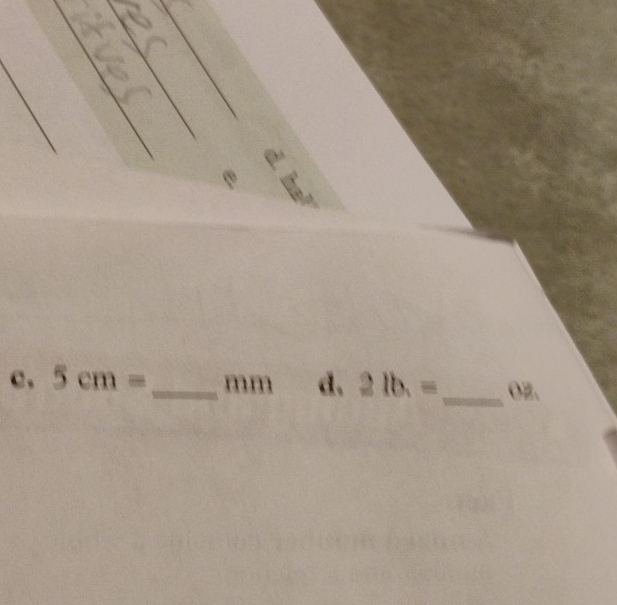 5cm= _  mm d. 2lb.= _  Oz.