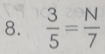  3/5 = N/7 