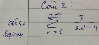 Can 2 : 
det ou sumlimits _(n=1)^(+∈fty) 3/2n^2-4 