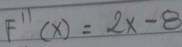 F''(x)=2x-8