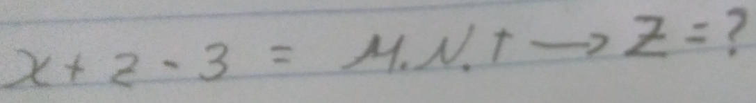 x+2-3=M.N.+to Z= ?