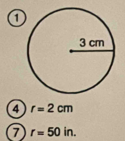 0 
4 r=2cm
7 r=50in.