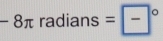 -8π radians=-^circ 