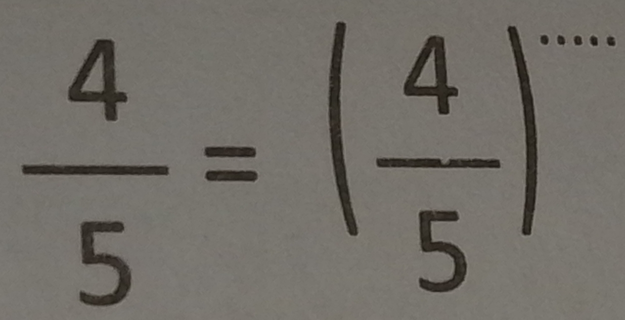  4/5 =( 4/5 )