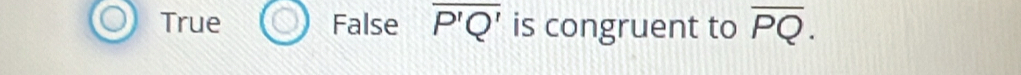 True False overline P'Q' is congruent to overline PQ.