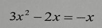 3x^2-2x=-x