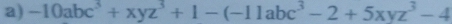 -10abc^3+xyz^3+1-(-11abc^3-2+5xyz^3-4