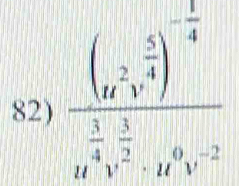 frac (u^2v^(frac 5)4)^- 1/4 u^(frac 5)4v^(frac 3)2u^0v^(-2)