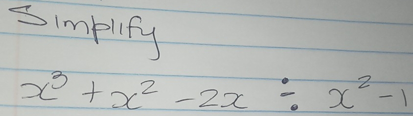 Simplify
x^3+x^2-2x/ x^2-1