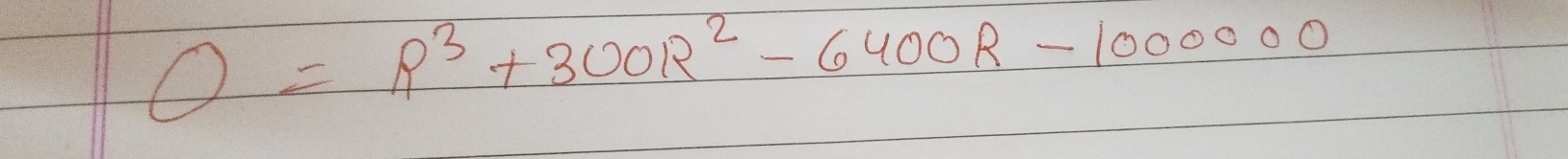 O=R^3+300R^2-6400R-100000