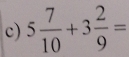 5 7/10 +3 2/9 =