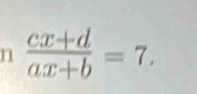  (cx+d)/ax+b =7.