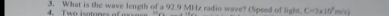 What is the wave length of a 92.9 MHz radio wave? (Speed of light. m/x )