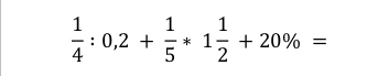  1/4 :0,2+ 1/5 *1 1/2 +20% =