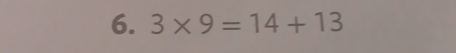 3* 9=14+13