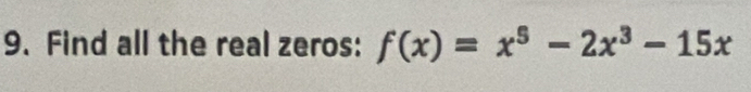 Find all the real zeros: f(x)=x^5-2x^3-15x