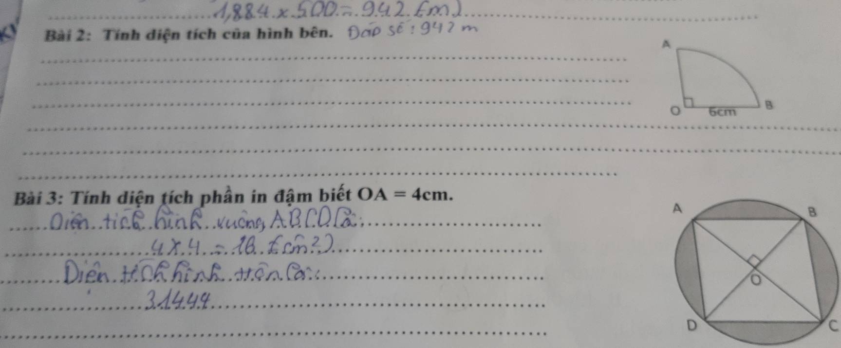 Tính diện tích của hình bên. 
_ 
_ 
_ 
_ 
_ 
_ 
_ 
Bài 3: Tính diện tích phần in đậm biết OA=4cm. 
_ 
_ 
__ 
_ 
_ 
_ 
_ 
_ 
_ 
_ 
C