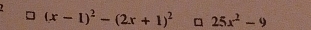 (x-1)^2-(2x+1)^2 □ 25x^2-9