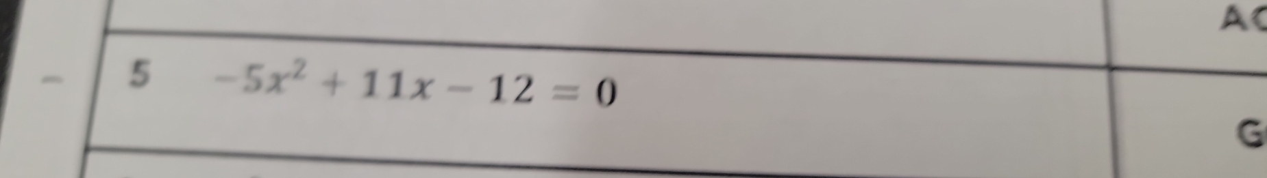 AC 
5 -5x^2+11x-12=0
G