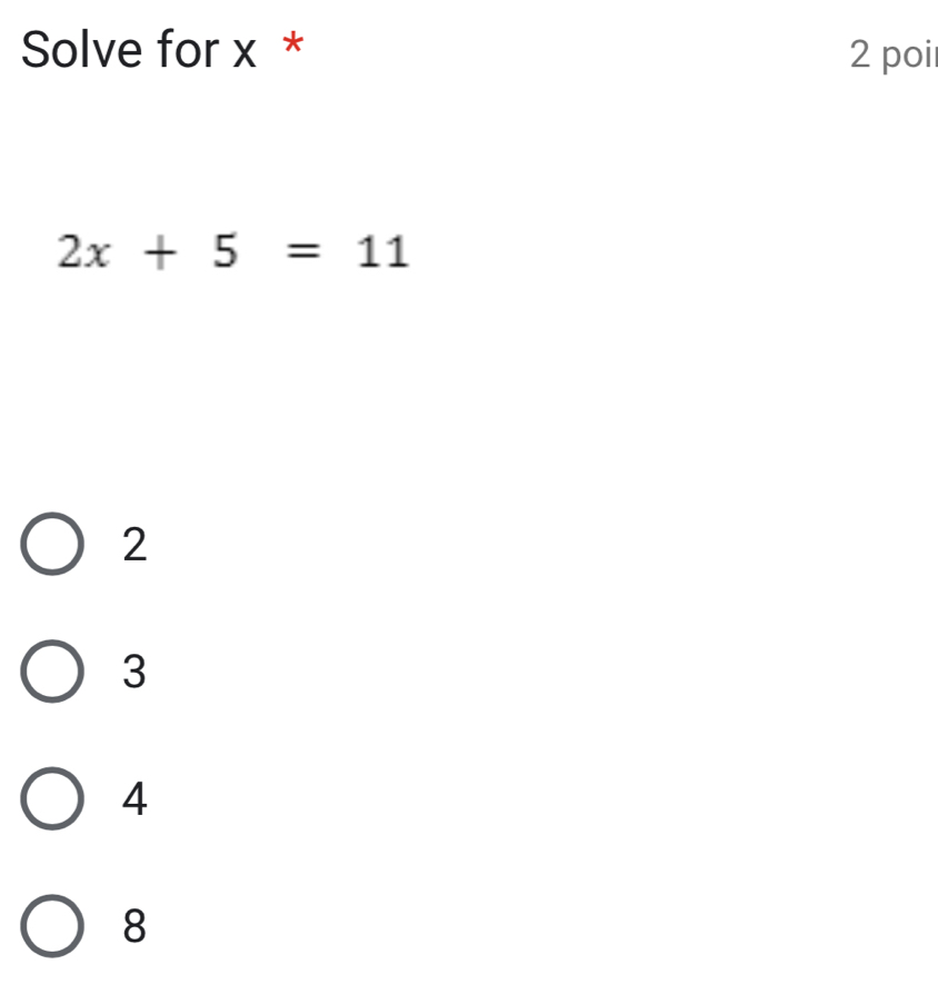 Solve for x * 2 poi
2x+5=11
2
3
4
8