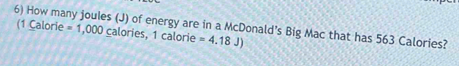 Solved: How many joules (J) of energy are in a McDonald’s Big Mac that ...