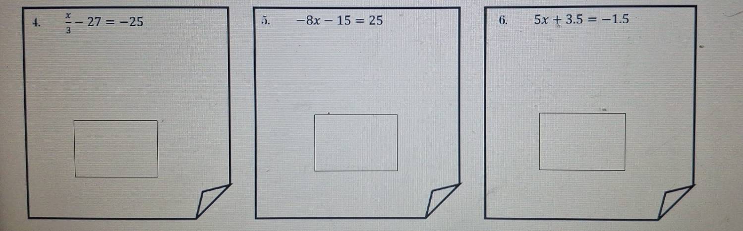  x/3 -27=-25
5. -8x-15=25