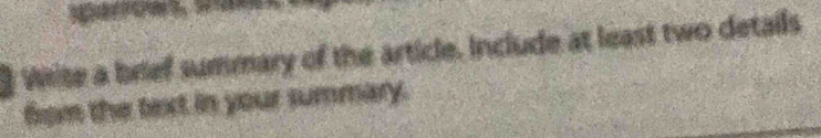 Write a brief summary of the article. Include at least two details 
fom the text in your summary.