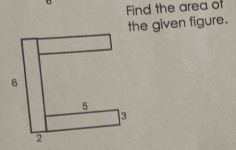 D
Find the area of 
the given figure.