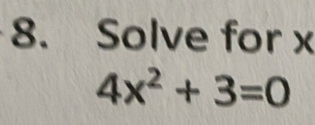 Solve for x
4x^2+3=0