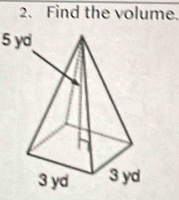 Find the volume.
5yd