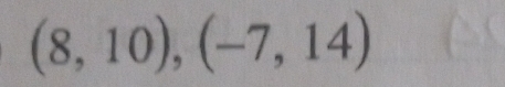 (8,10), (-7,14)