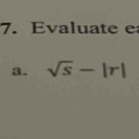 Evaluate e
a. sqrt(s)-|r|