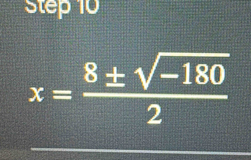 x= (8± sqrt(-180))/2 