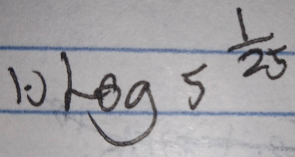 10 log _5 1/25 