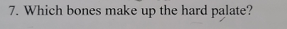 Which bones make up the hard palate?