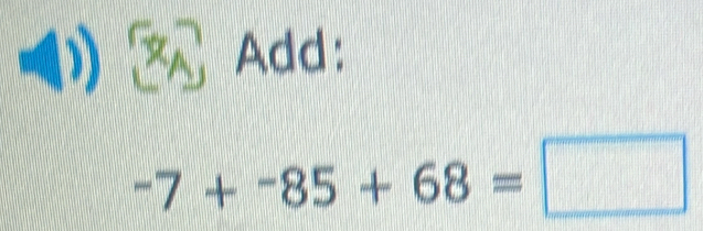 Add:
-7+-85+68=□