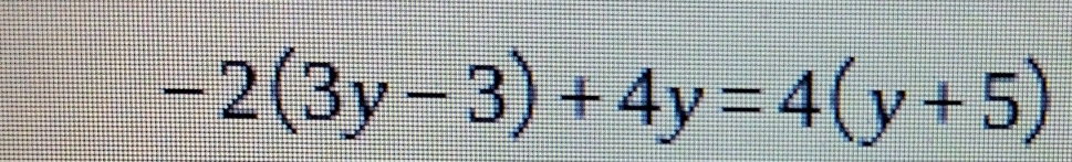 -2(3y-3)+4y=4(y+5)