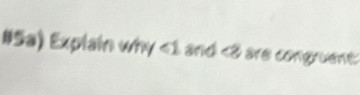 #5a) Explain why ∠ 1 and ∠ 2 Ve congrưênt