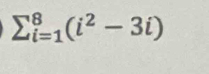 sumlimits  _(i=1)^8(i^2-3i)