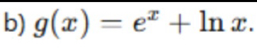 g(x)=e^x+ln x.