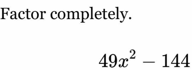 Factor completely.
49x^2-144